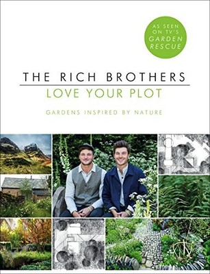Love Your Plot: Gardens Inspired by Nature,Harry Rich, David Ric