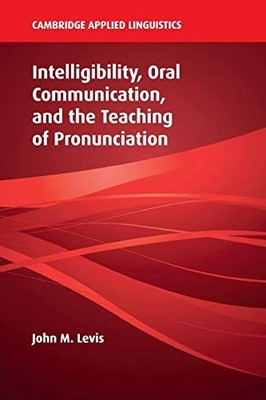 John M. Levis - Intelligibility Oral Communication and the Teaching  - G555z