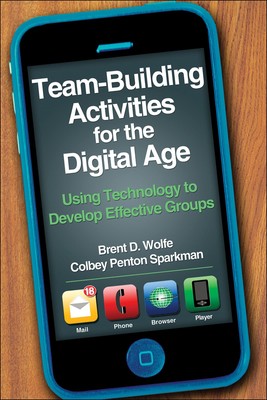 Team-Building Activities for the Digital Age: Using Technology to Develop Ef...
