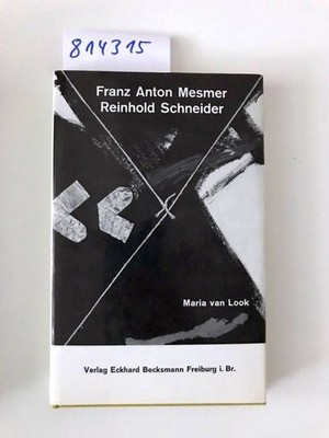 Franz Anton Mesmer - Reinhold Schneider. Mit einem bisher ungedruckten Essay von