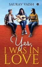 Saurav Vaish Yes, I Was in Love (Paperback) (UK IMPORT)