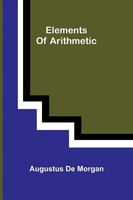 Elements Of Arithmetic Augustus De Morgan Taschenbuch Englisch 2025