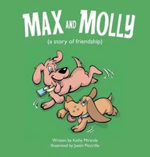 Max and Molly (a story of friendship) by Kathy Miranda: New
