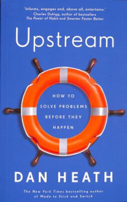 Upstream: How To Lösen Probleme Before Sie Happen Dan Heath &