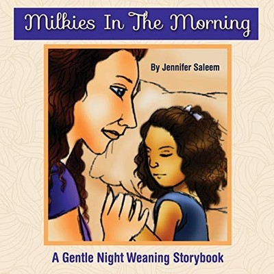 Milkies In The Morning: A Gentle Night Weaning Storybook - Paperback - GOOD