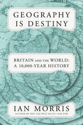 Geography Is Destiny: Britain and the World: A 10,000-Year History - GOOD