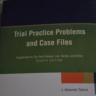 Trial Practice Problems and Case Files 4th Ed Textbook by J. Alexander Tanford