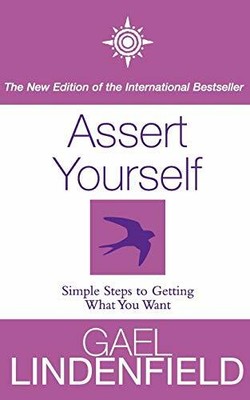 Assert Yourself: Simple Steps to Getting What ... by Lindenfield, Gael Paperback