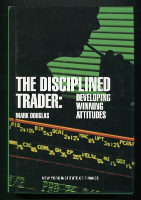 The Disciplined Trader: Developing Winning Attitudes by Mark Douglas, Paula Webb