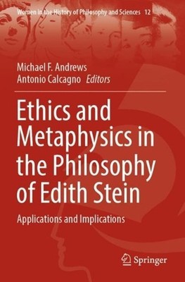 Ethics and Metaphysics in the Philosophy of Edith Stein: Applications and Implic