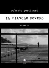Libro - Roberto Portinari - Il Diavolo Povero  - Letteratura Alternativa