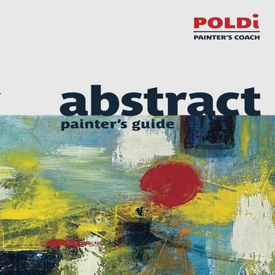 Abstract Painter's Guide The Foundation for Abstract Painting Jul