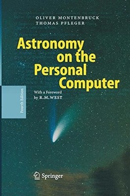 ASTRONOMY ON THE PERSONAL COMPUTER By Oliver Montenbruck & Thomas Pfleger *NEW*