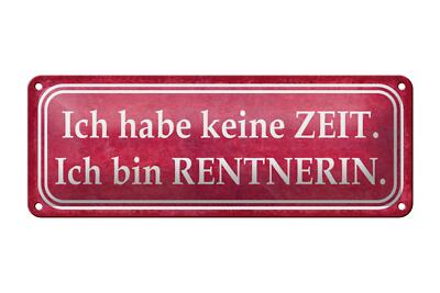 Blechschild Spruch 27x10 cm habe keine Zeit bin Rentnerin Deko Schild tin sign