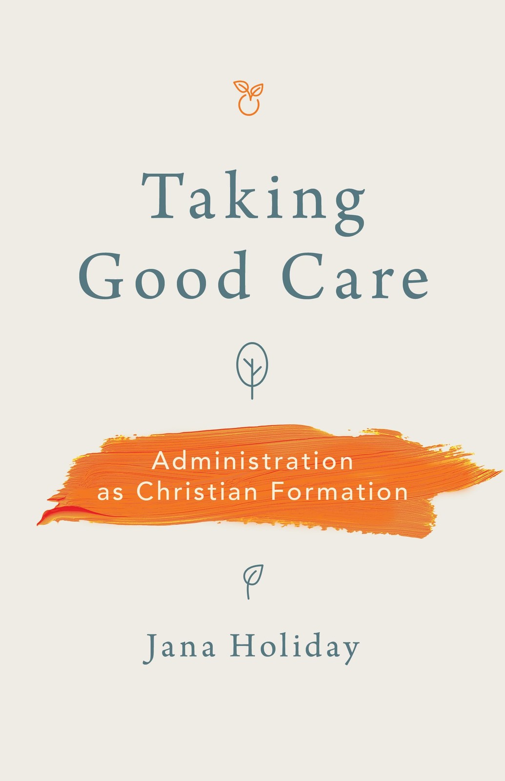 Taking Good Care: Administration as Christian by Jana Holiday (PB 2026) - Image 3