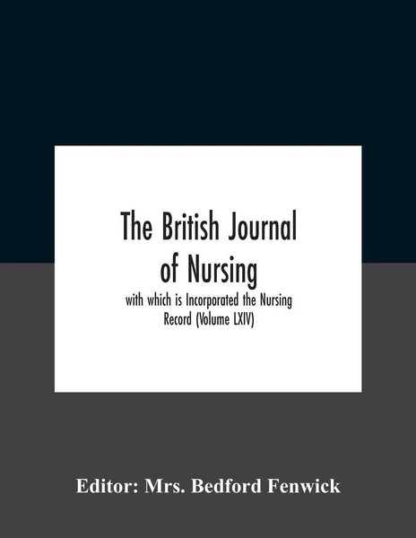 The British Journal Of Nursing; With Which Is Incorporated The Nursing Record...-image