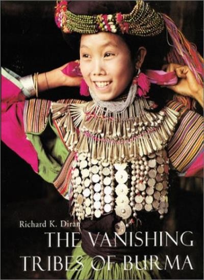 Vanishing Tribes of Burma-Richard.K. Diran