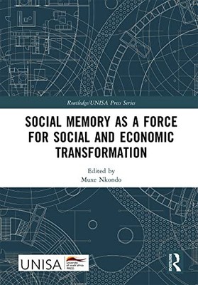Social Memory as a Force for Social and Economic Transformation (Routledge/UNISA