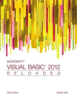 MICROSOFT VISUAL BASIC 2012: RELOADED By Diane Zak