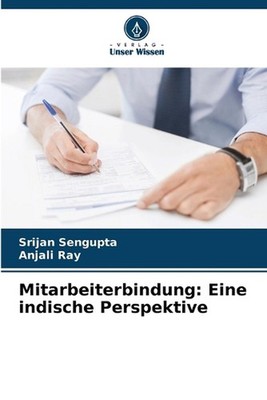 Mitarbeiterbindung: Eine indische Perspektive by Srijan SenGupta (German) Paperb