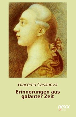 Erinnerungen aus galanter Zeit Giacomo Casanova Taschenbuch 488 S. Deutsch 2015