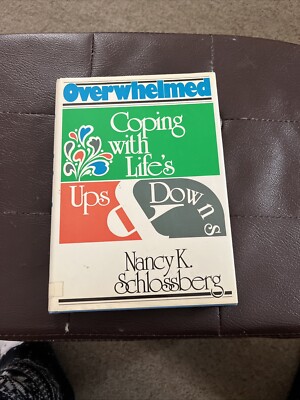 Overwhelmed : Coping with Life's Ups and Downs by Nancy K. Schlossberg (2007,...