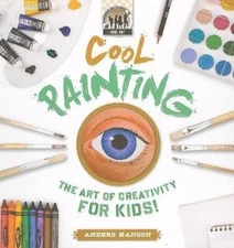 Cool Painting: The Art of Creativity for Kids: The Art of Creativity for Kids