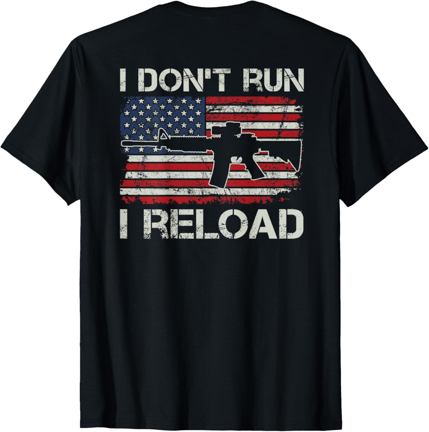 I Don't Run I Reload - Pro Guns AR15 USA Flag (ON BACK) T-Shirt Hoodie