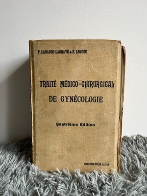 CHIRURGISCHES MEDIZINISCHES BEHANDEL DER GYNÄKOLOGIE / P. LABADIE & F. LEGUEU / FELIX ALCAN