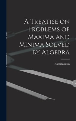 Ramchundra A Treatise on Problems of Maxima and Minima So (Hardback) (UK IMPORT)