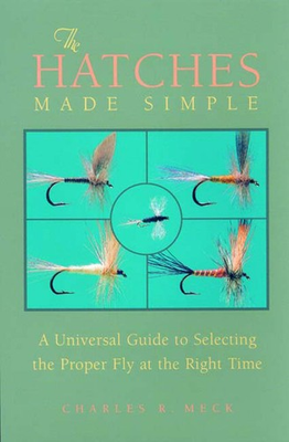 #ad The Hatches Made Simple: A Universal Guide to Selecting the Proper Fly at th... $12.64