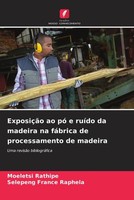 Moeletsi Rathipe (U. A.) | ExposiçãO Ao Pó E RuíDo Da Madeira Na FáBrica De...
