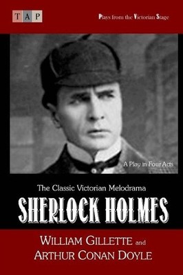 Arthur Conan Doyle William Gillette Sherlock Holmes (Paperback)