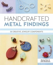 Handcrafted Metal Findings : 30 Creative Jewelry Components by Jane Dickerson...