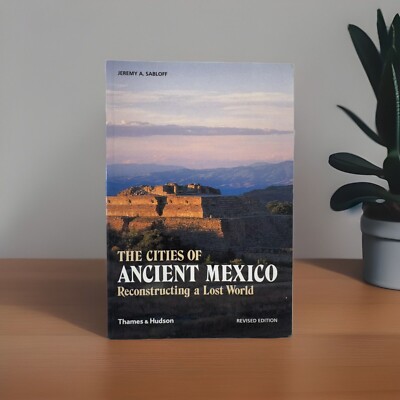 Cities of Ancient Mexico: Reconstructing a Lost World