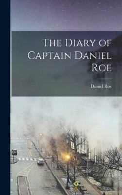 Daniel Roe The Diary of Captain Daniel Roe (Gebundene Ausgabe)