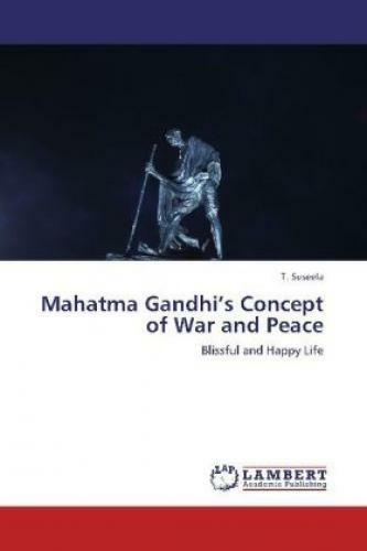 Mahatma Gandhi's Concept Of War And Peace Blissful And Happy Life 2067