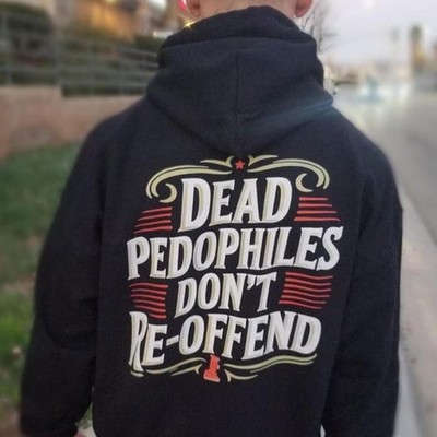 Dead Pedo Don't Reoffend Unisex Hoodie, printed on back