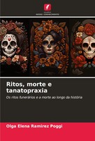 Ritos, Morte E Tanatopraxia Os Ritos FuneráRios E A Morte Ao Longo Da HistóRia