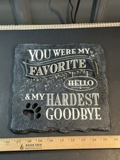 Pet Memorial Slate Plaque  You Were My Favorite Hello  My Hardest Goodbye  Paw