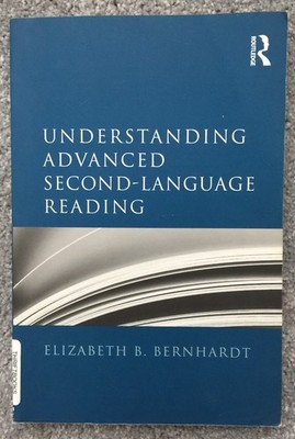 Understanding Advanced Second-Language Reading by Elizabeth B. Bernhardt (2011)