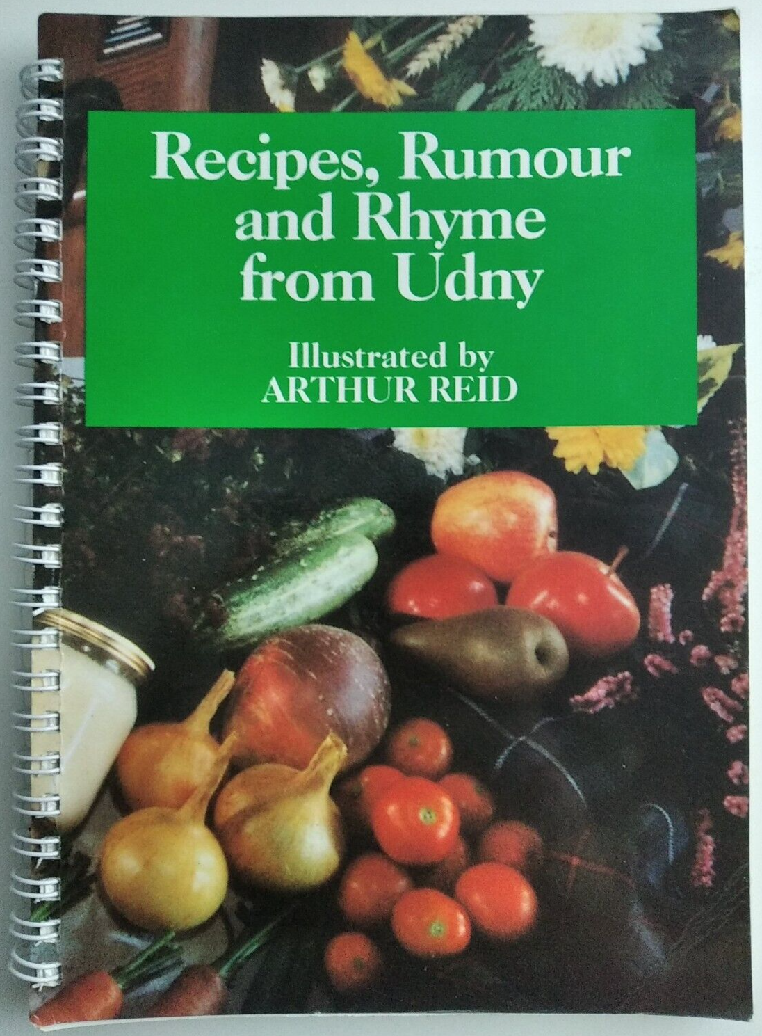 Recipes, Rumour and Rhyme from Udny by Various 1997 Spiral Bound