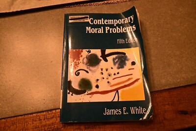 Contemporary Moral Problems by White, James E. 5th Ed