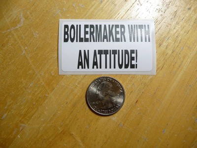 BOILERMAKER WITH AN ATTITUDE STICKER DECAL 1 - 50 BULK PACK FUNNY JPB
