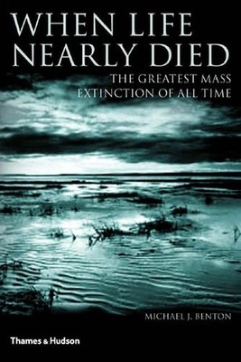 When Life Nearly Died The Greatest Mass Extinction Of All Time Michael J.