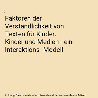 Faktoren der Verständlichkeit von Texten für Kinder. Kinder und Medien - ein I
