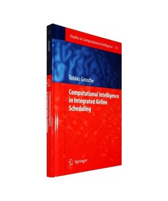 Computational Intelligence in Integrated Airline Scheduling, Tobias Grosche