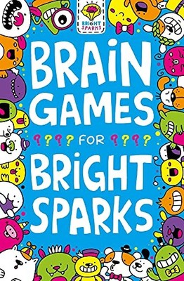 Brain Games for Bright Sparks: Ages 7 to 9 (Bus, Moore, Moore,^;