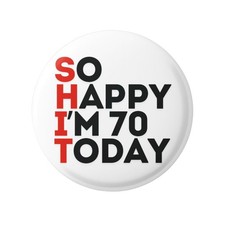 Funny 70th Birthday Badge &ndash; Humorous Novelty Birthday Pin Button Party Gift
