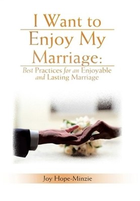 I Want to Enjoy My Marriage: Best Practices for an Enjoyable and Lasting Marriag